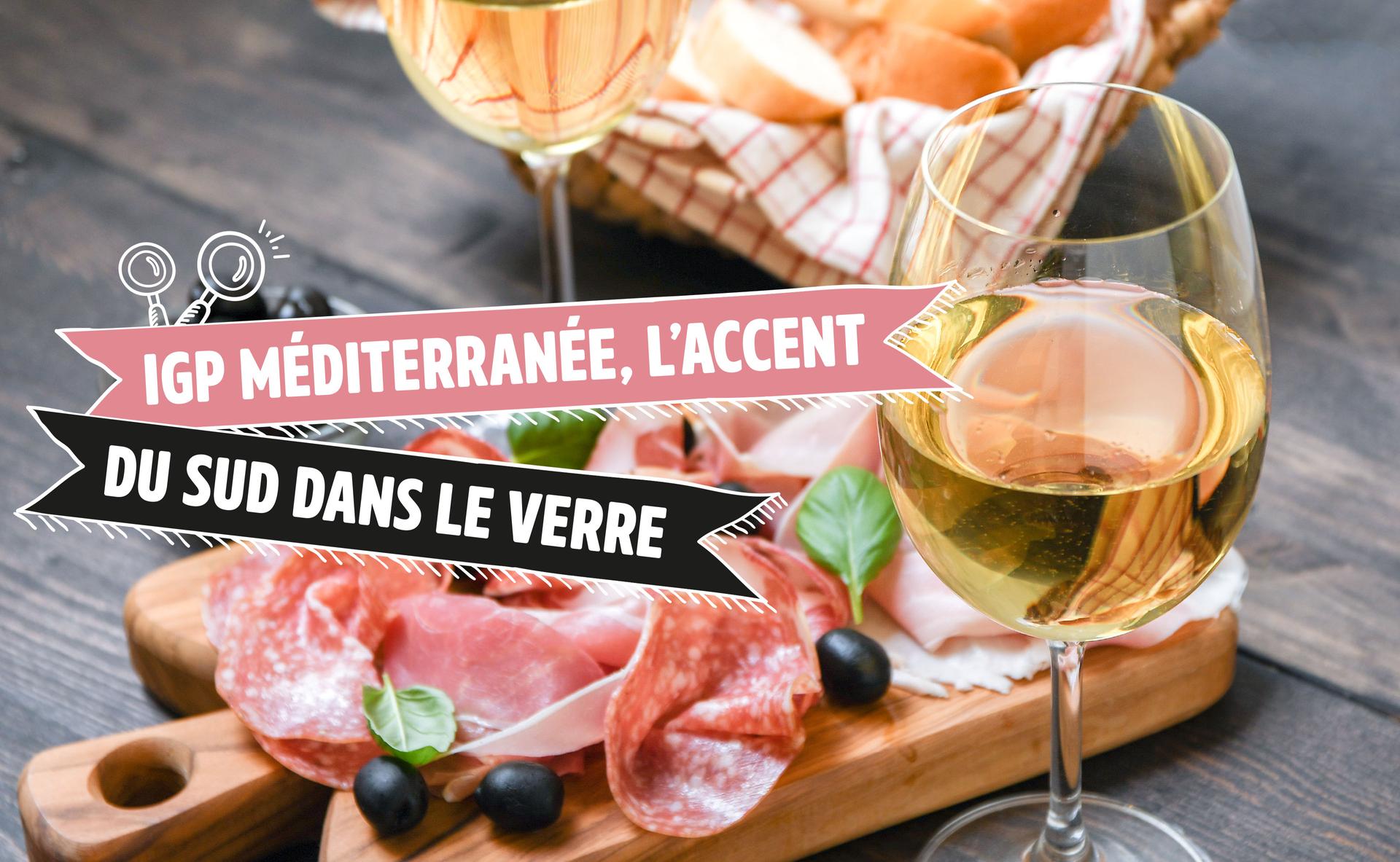 IGP Méditerranée, l’accent du Sud dans le verre