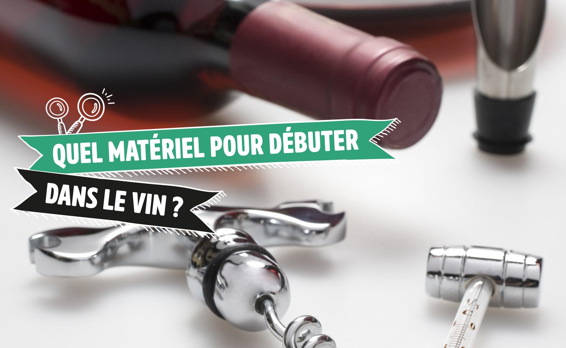 Quel matériel pour débuter dans le vin ?