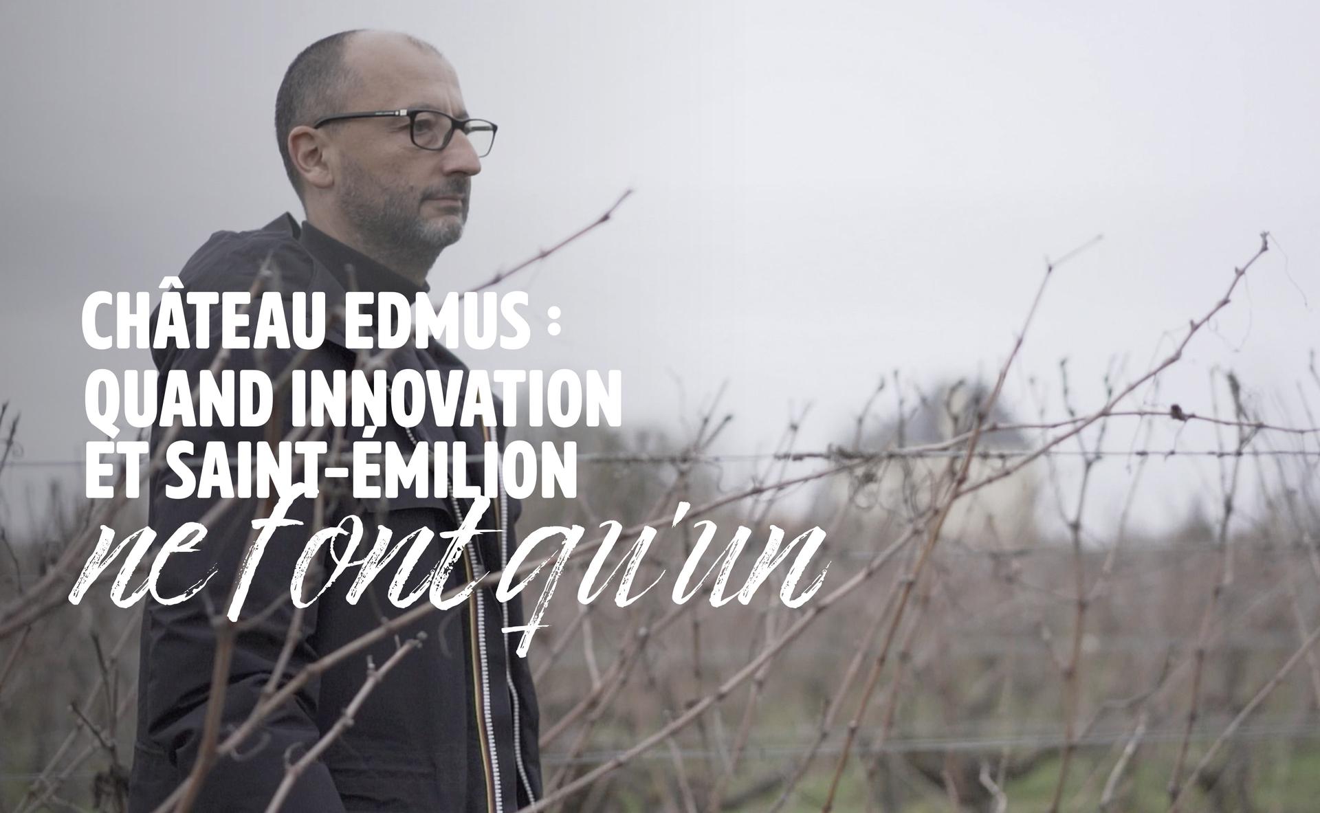 Château Edmus : quand innovation et Saint-Émilion ne font qu’un