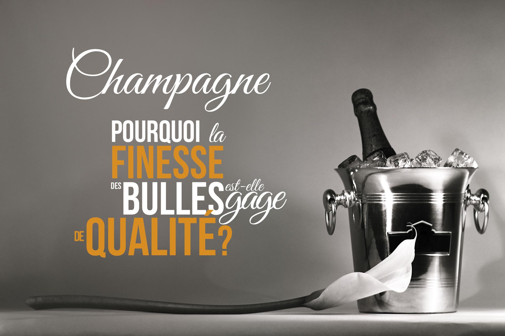 Champagne, pourquoi la finesse des bulles est-elle gage de qualité ?
