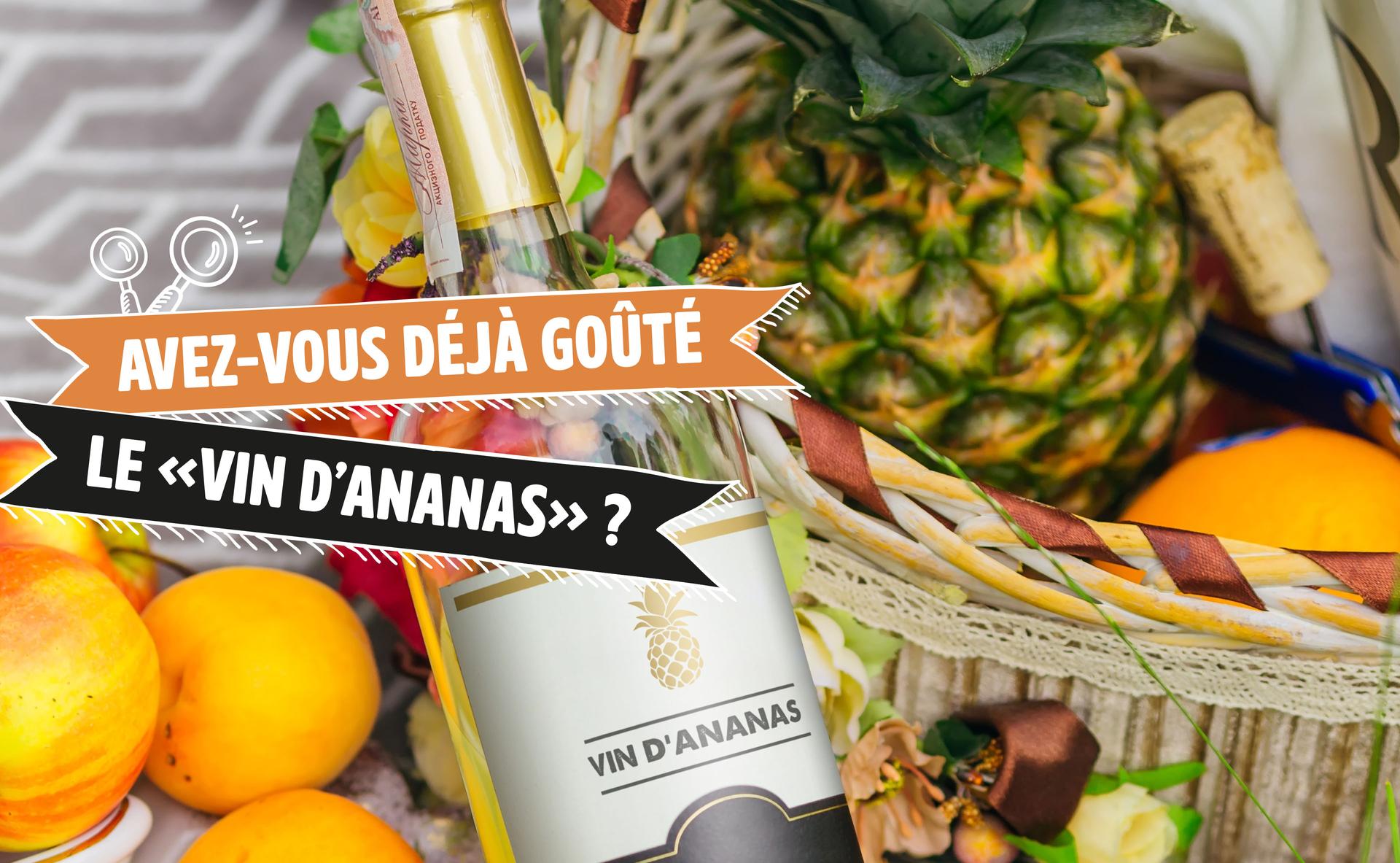 Avez-vous déjà goûté le "vin d'ananas" ?