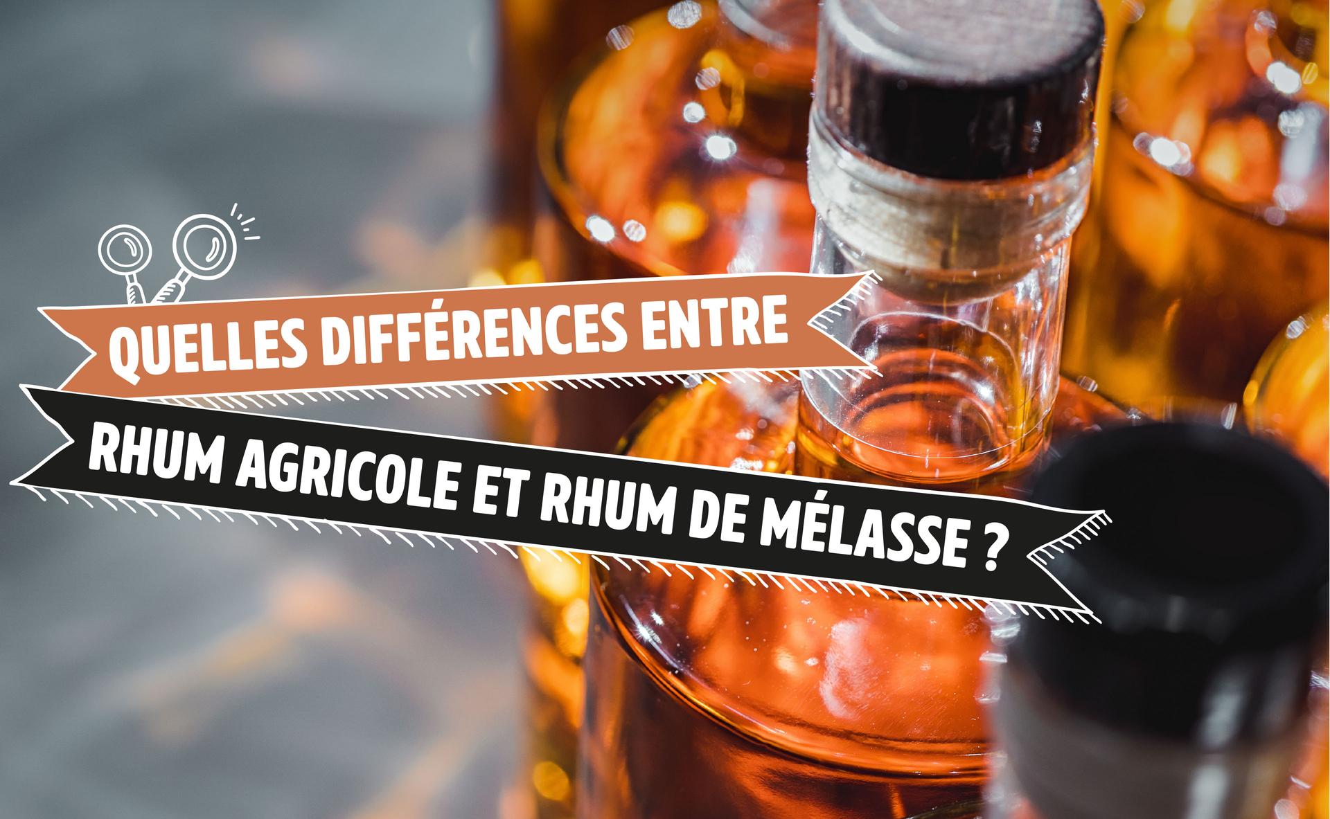 Quelles différences entre le rhum agricole et le rhum de mélasse ?