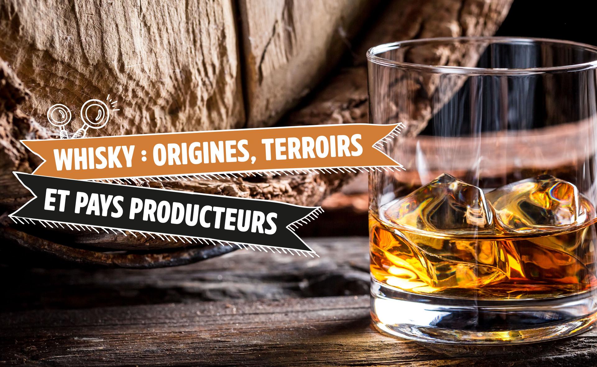 Whisky : origines, terroirs et pays producteurs