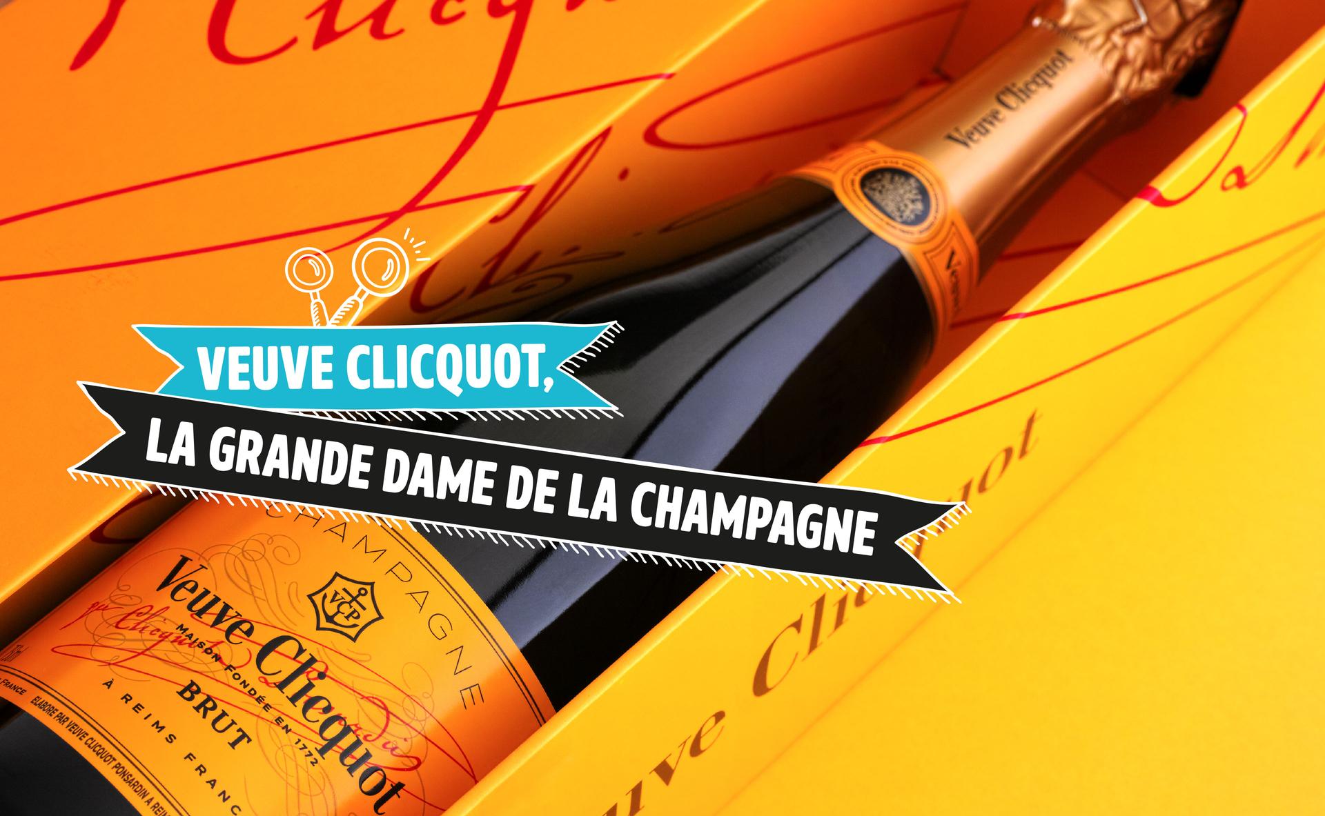 Veuve Clicquot, la grande dame de la Champagne