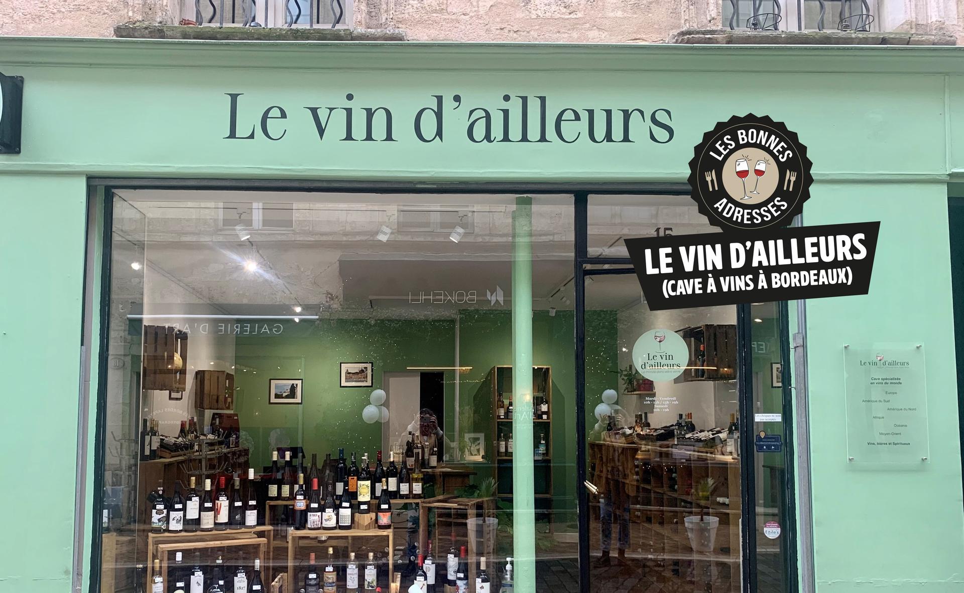 Le Vin d’Ailleurs, un caviste étonnant à Bordeaux