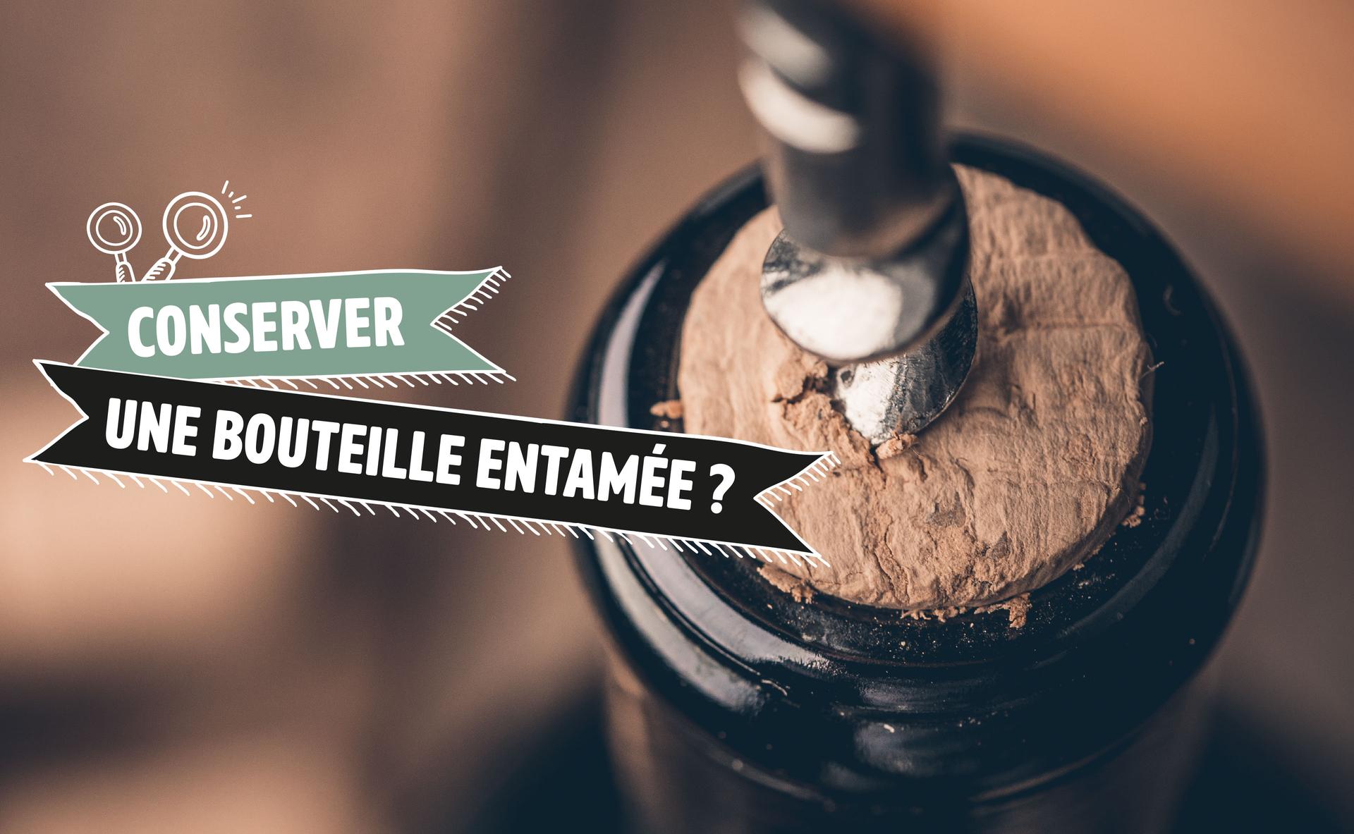 Conserver une bouteille entamée ?