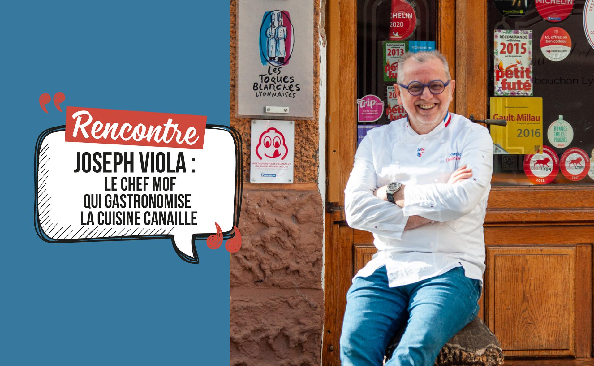 Joseph Viola : le chef MOF qui gastronomise la cuisine canaille