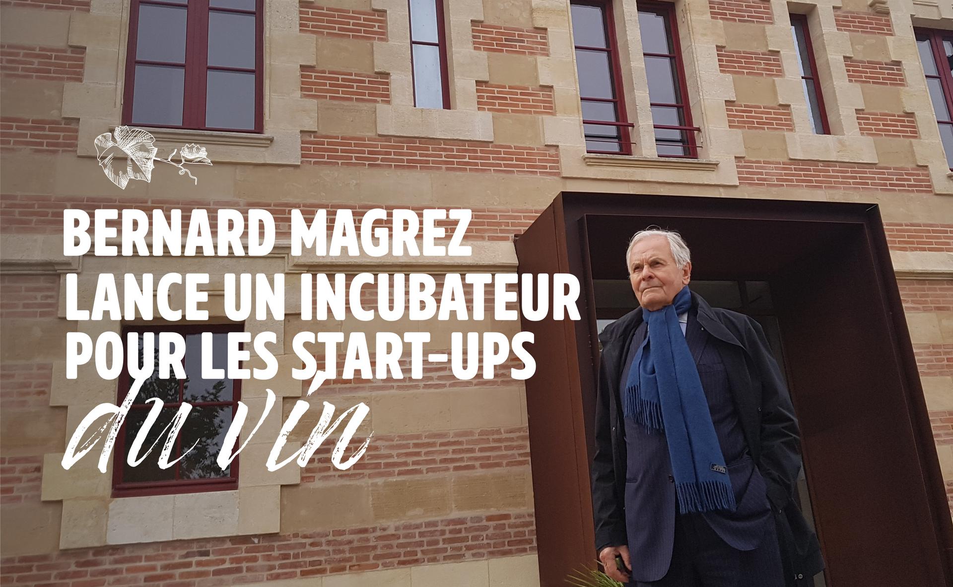 Bernard Magrez lance le premier incubateur dédié aux start-ups de la vigne, du vin et de l’œnotourisme