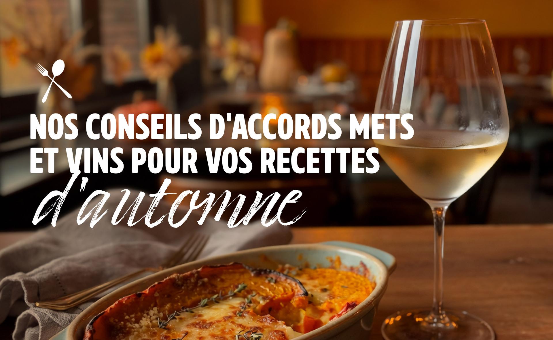 Nos conseils d'accords mets et vins pour vos recettes d'automne