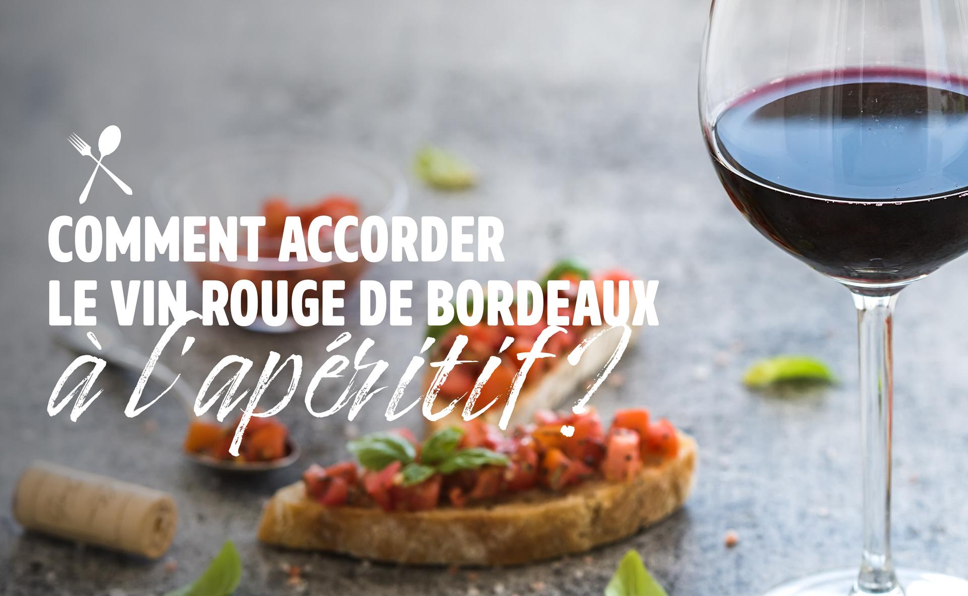 Comment accorder les vins rouges de Bordeaux à l'apéritif ?