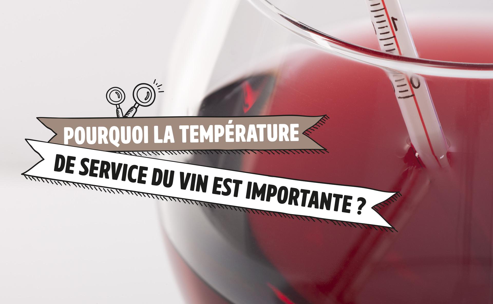Pourquoi la température de service du vin est-elle importante ?