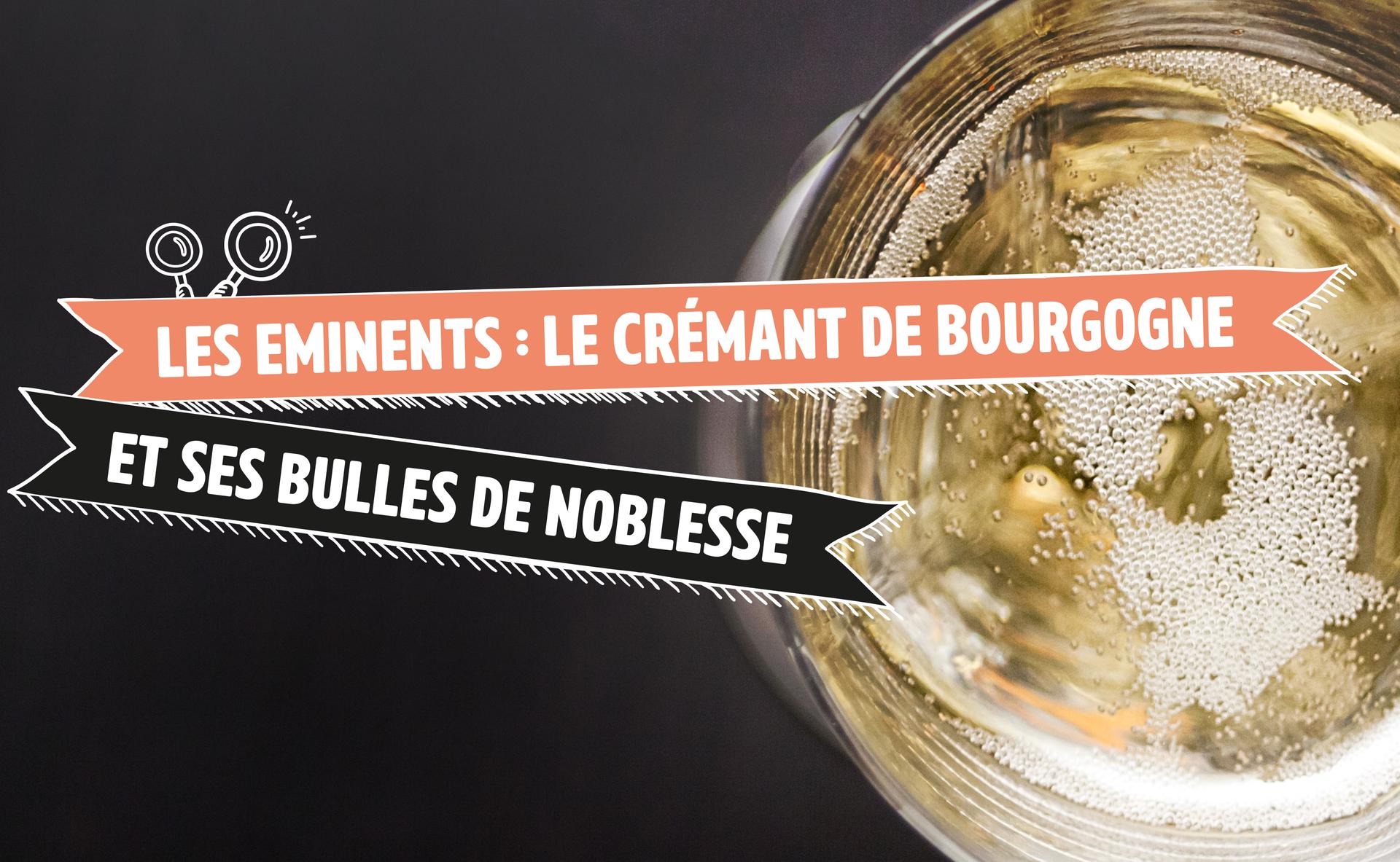 Les Éminents : le Crémant de Bourgogne et ses bulles de noblesse