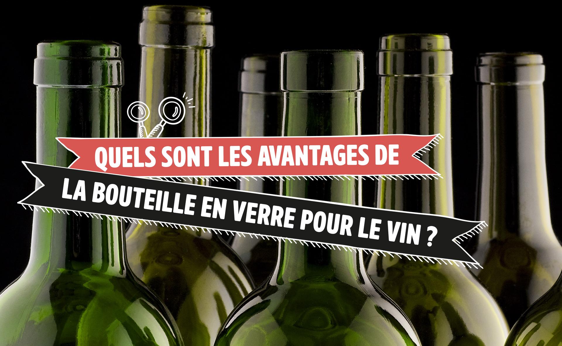 Quels sont les avantages de la bouteille en verre pour le vin ?