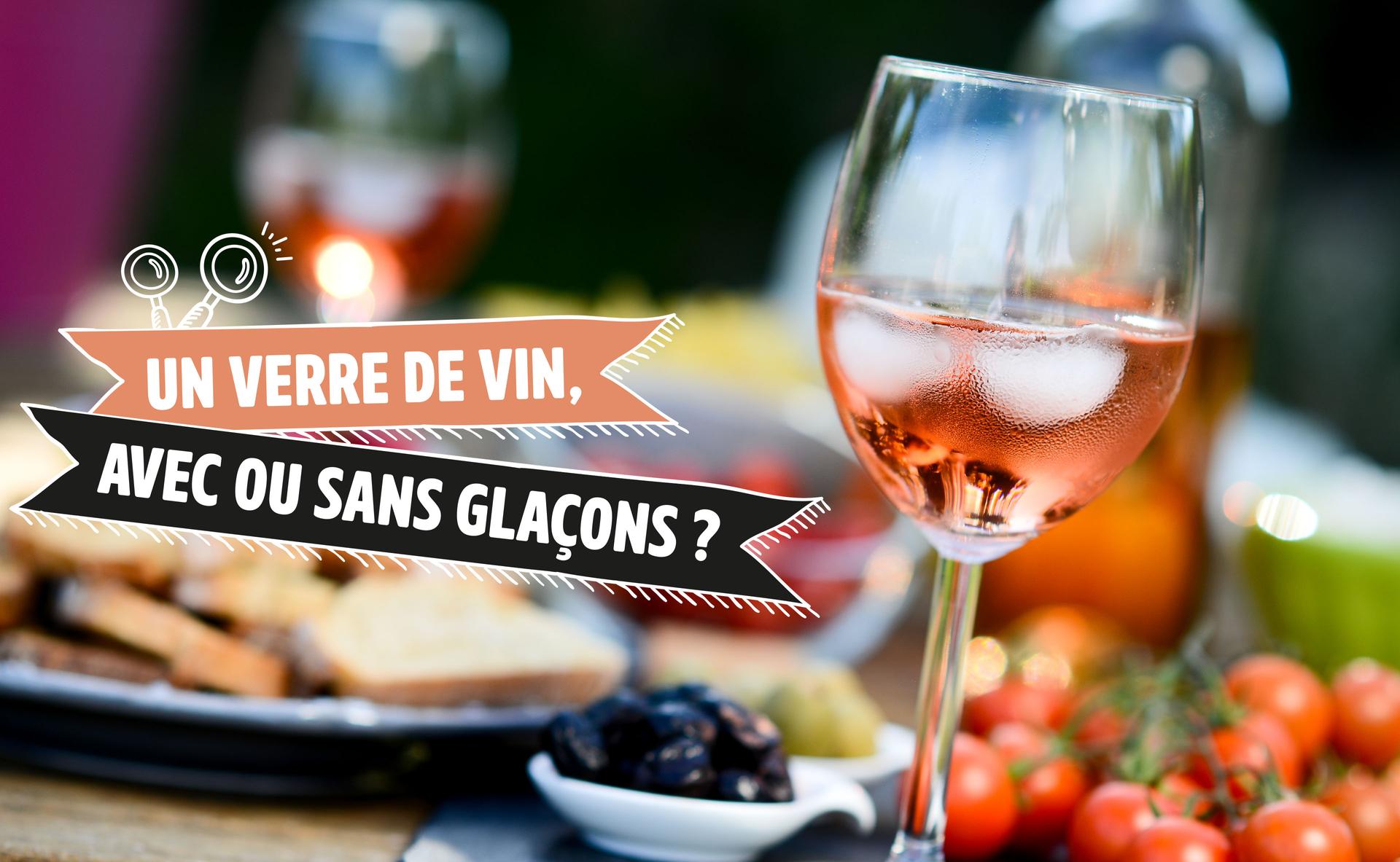 Un verre de vin, avec ou sans glaçons ?