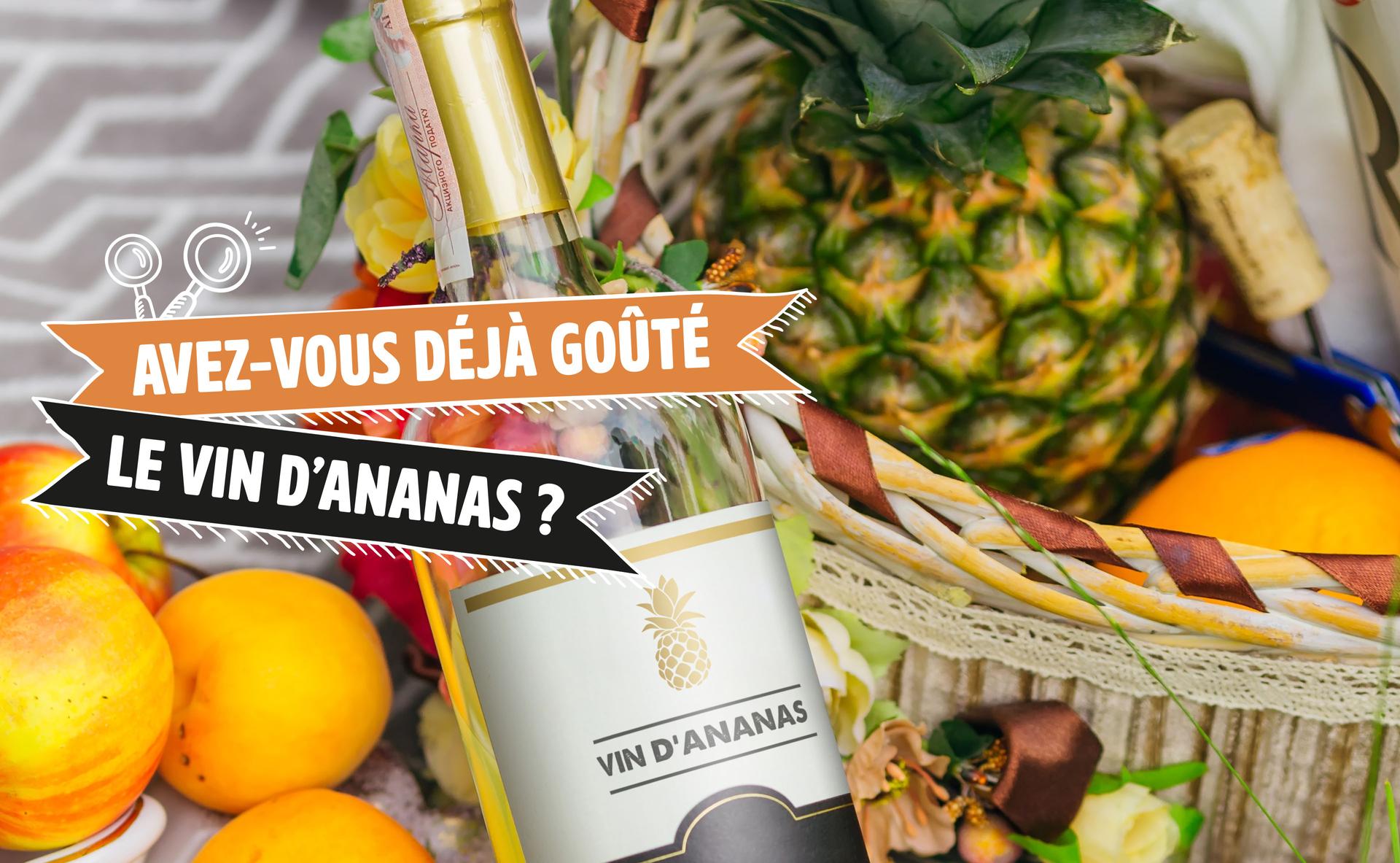 Avez-vous déjà goûté le vin d'ananas ? 