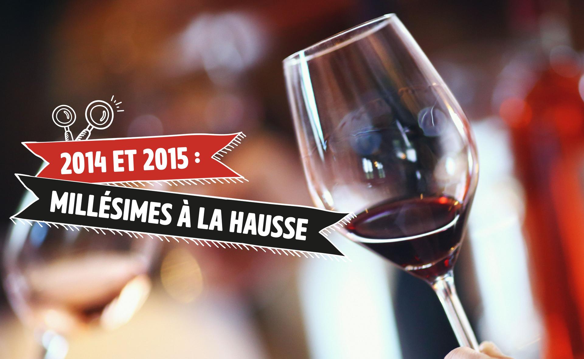 2014 et 2015 : millésimes à la hausse