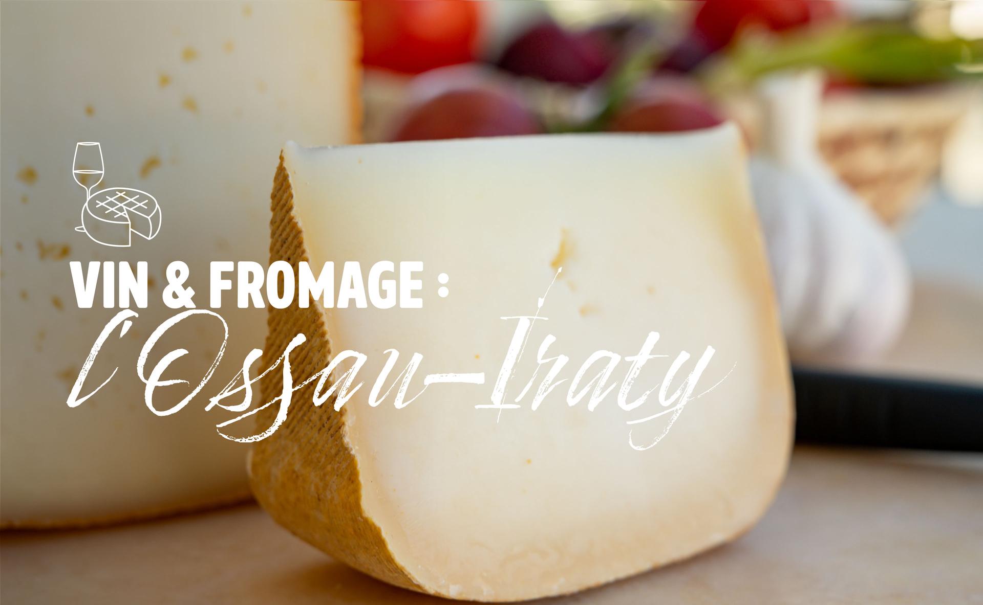 Vin & fromage : l’Ossau-Iraty