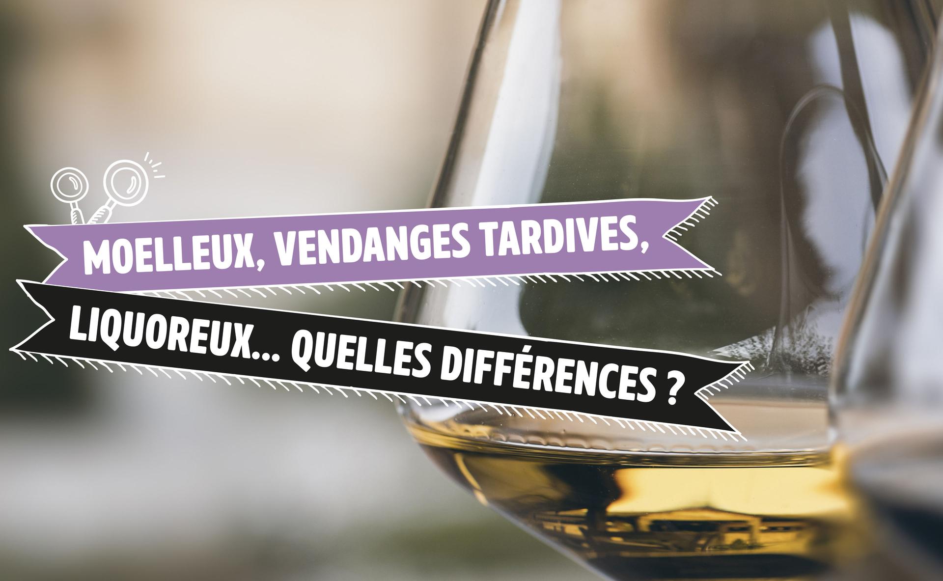 Moelleux, liquoreux, vendanges tardives... quelles différences ?