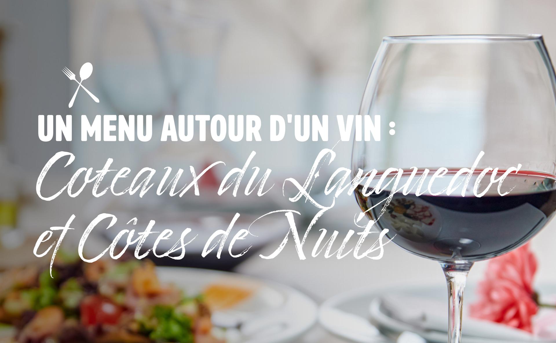 Un menu autour d'un vin : Coteaux du Languedoc et Côtes de Nuits