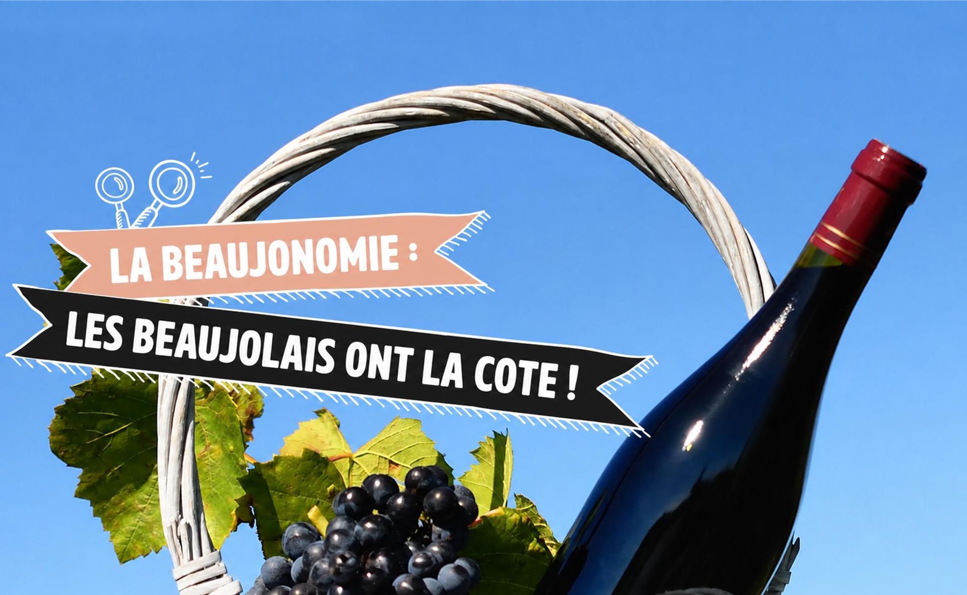 La Beaujonomie : Les Beaujolais ont la cote !