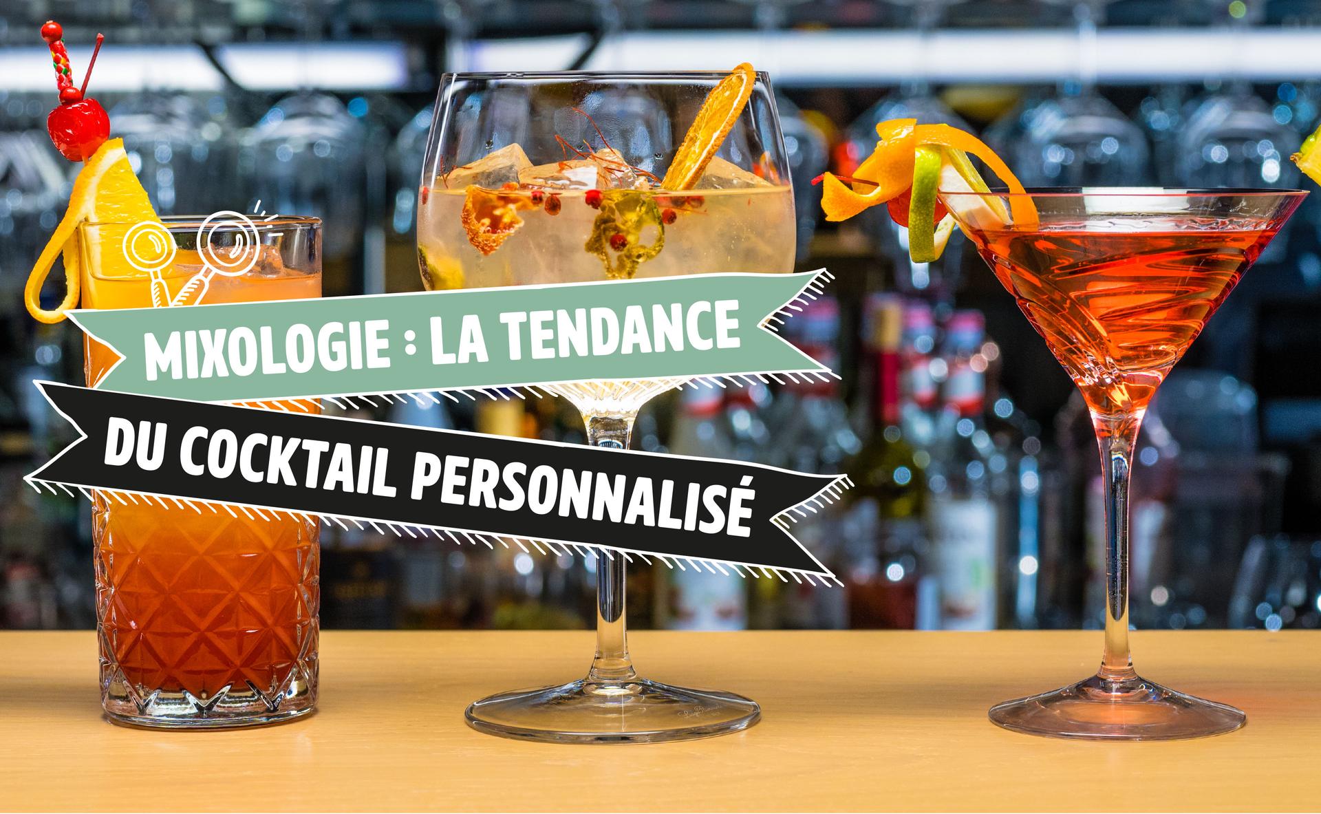 Mixologie : la tendance du cocktail personnalisé 