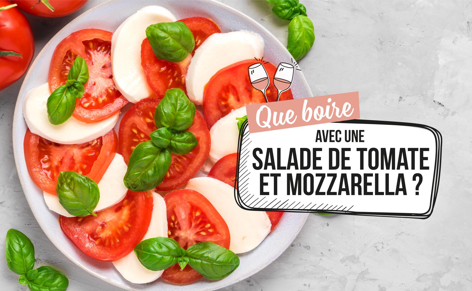 Que boire avec une salade tomate mozzarella ?