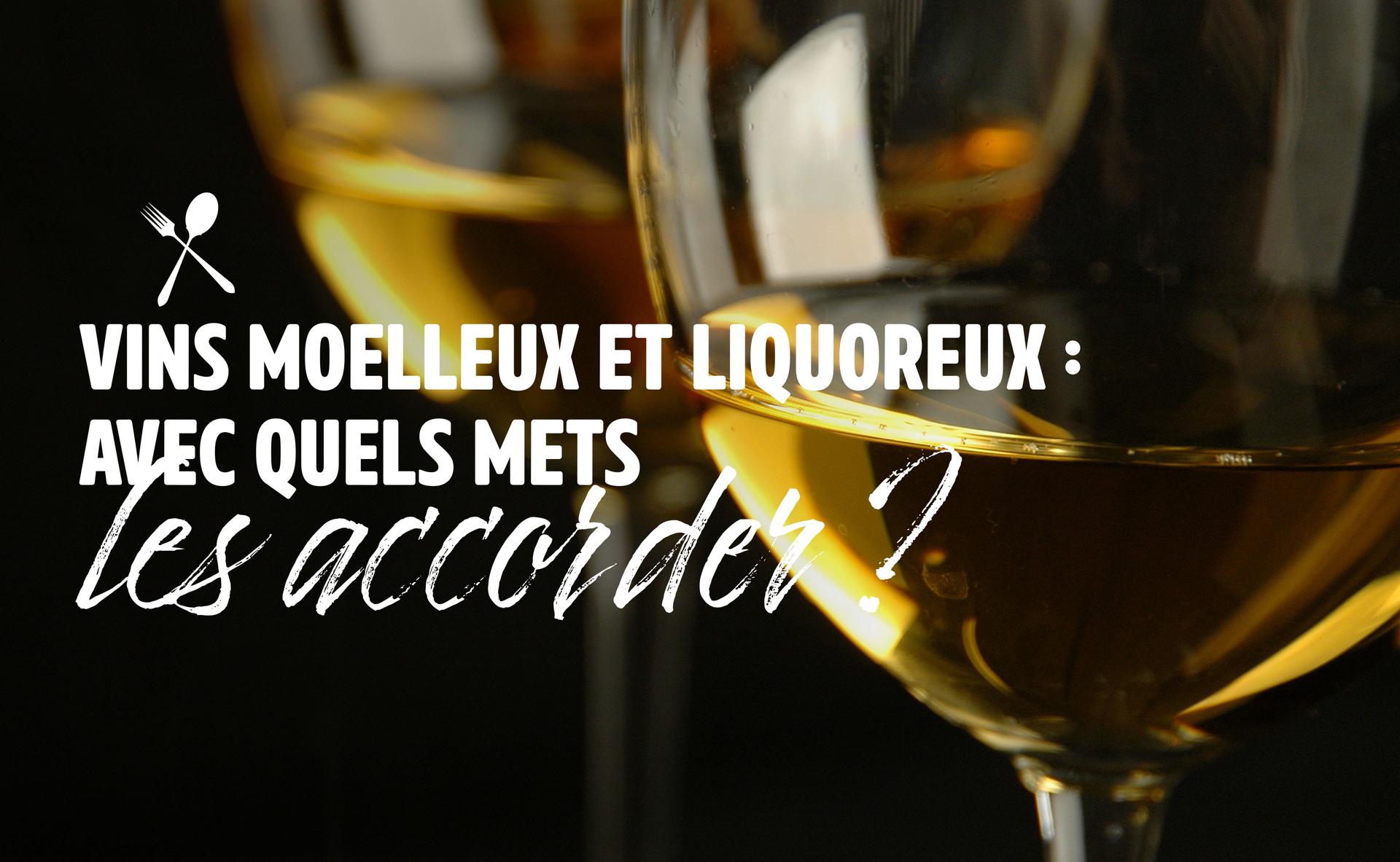 Vins moelleux et liquoreux : avec quels mets les accorder ?