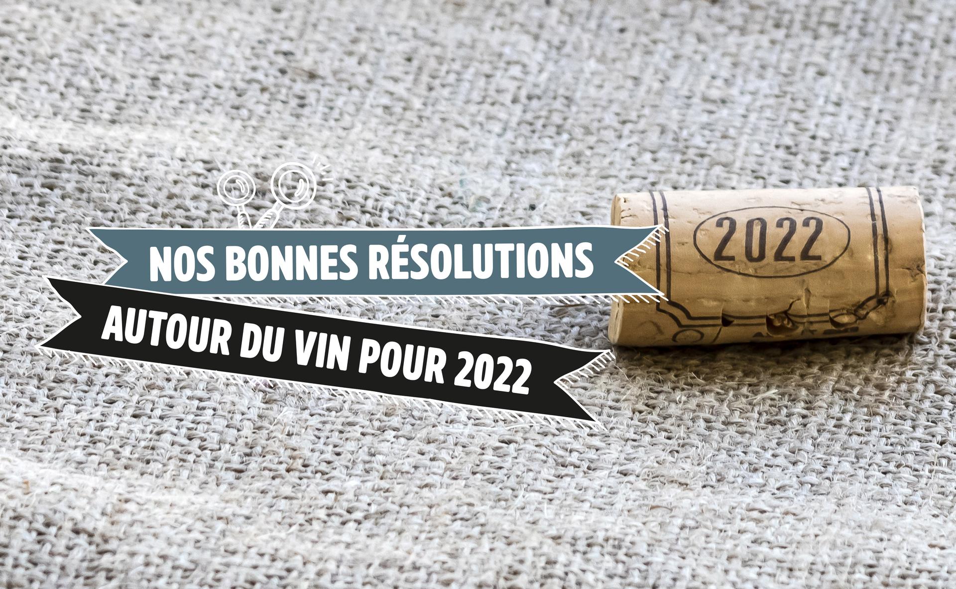 Nos bonnes résolutions autour du vin pour 2022