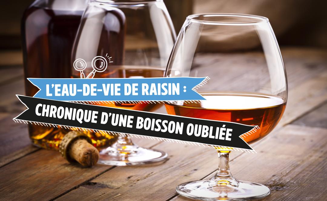 L’eau-de-vie de raisin : chronique d’une boisson oubliée par Toutlevin