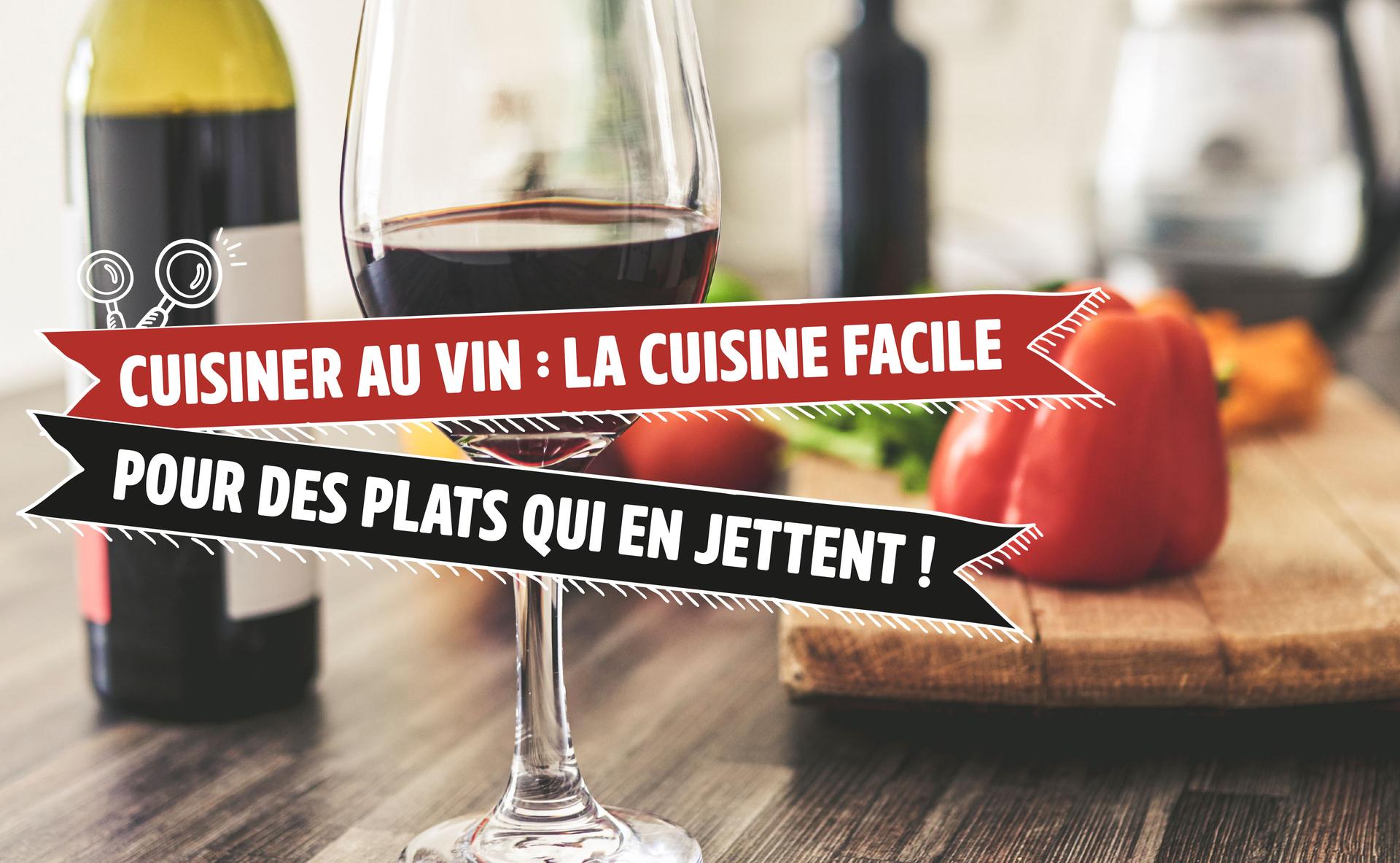 Cuisiner au vin : la cuisine facile pour des plats qui en jettent !