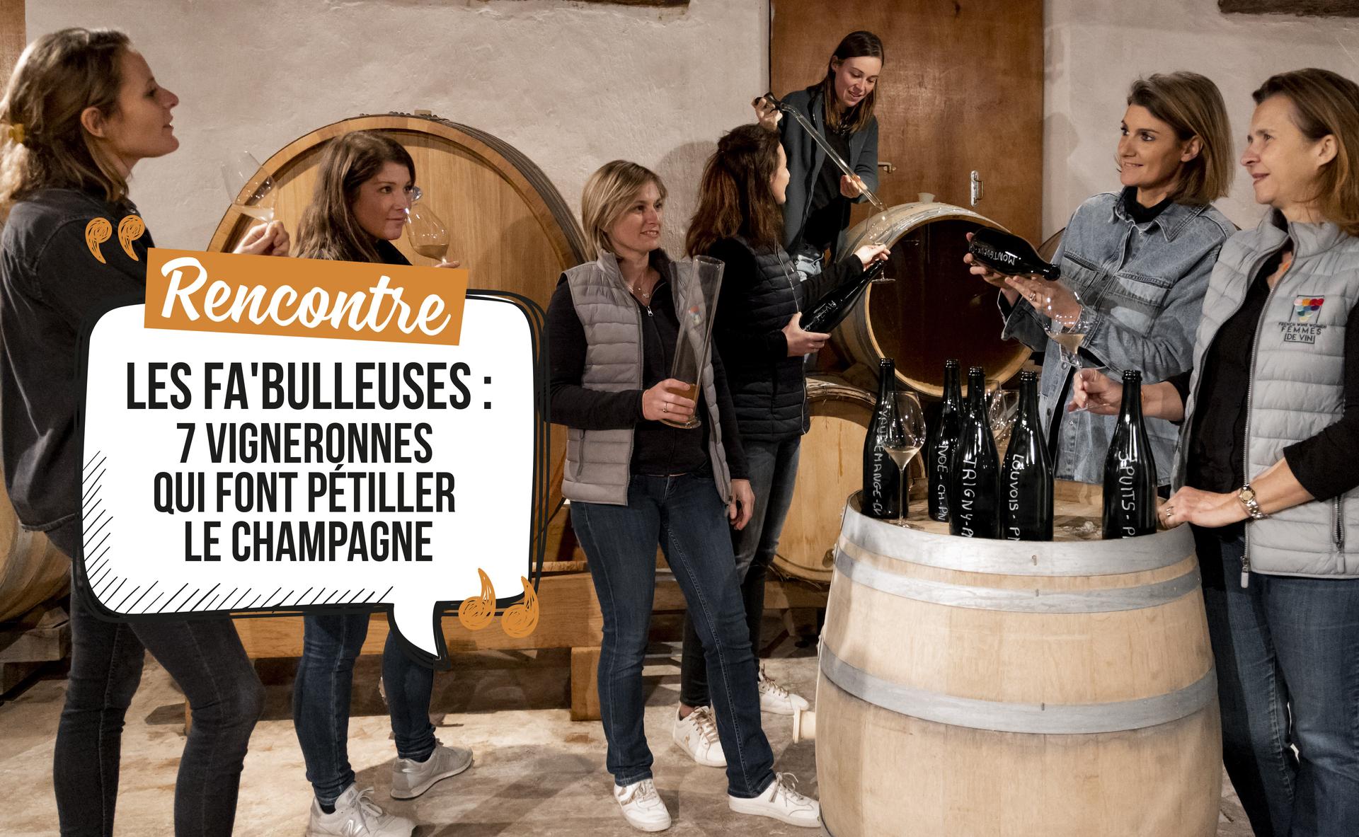 Les Fa’Bulleuses, 7 vigneronnes qui font pétiller le champagne