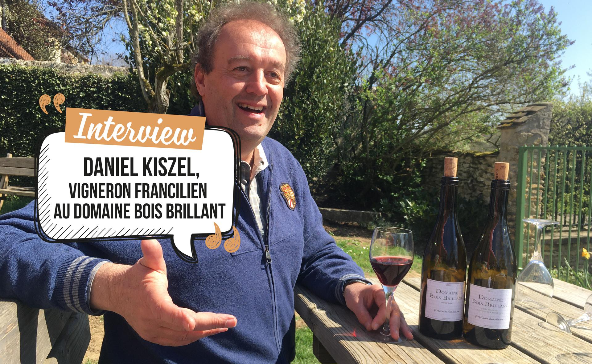 Rencontre avec Daniel Kiszel, vigneron francilien au Domaine Bois Brillant