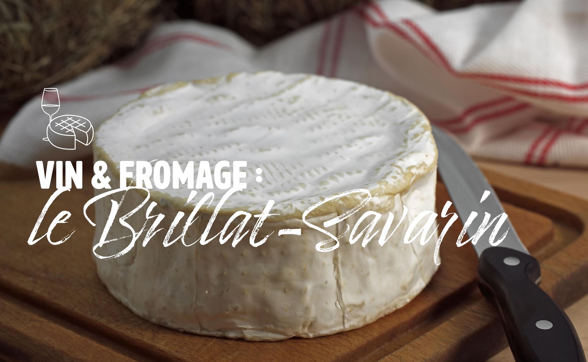Vin & fromage : le Brillat-Savarin