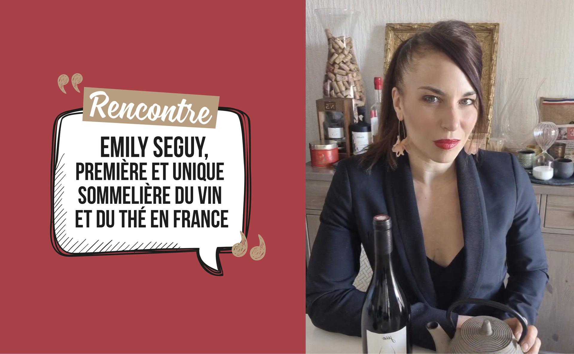 Rencontre avec Emily Seguy : première et unique sommelière de vin et de thé en France 