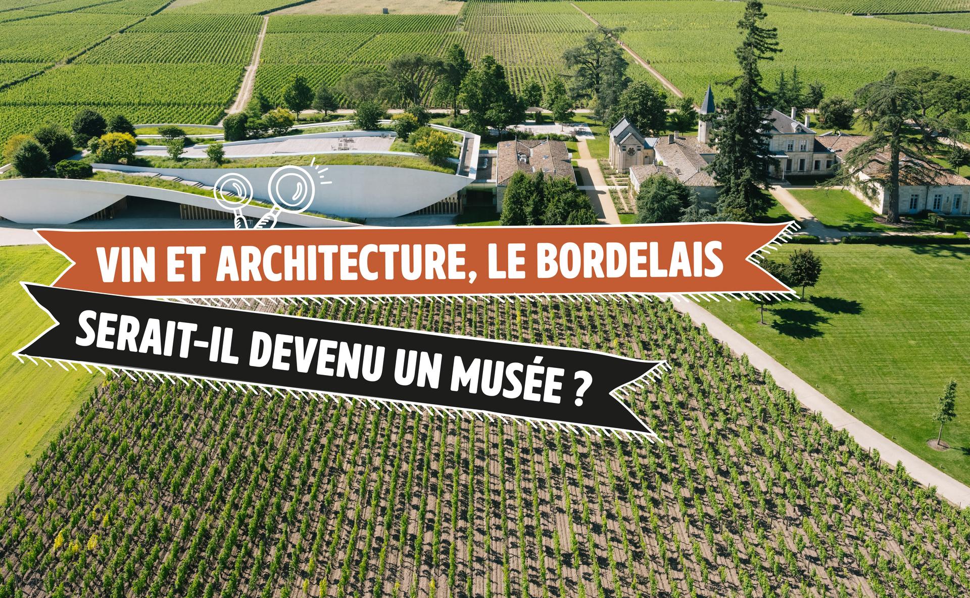 Vin et architecture contemporaine, le Bordelais serait-il devenu un musée ?