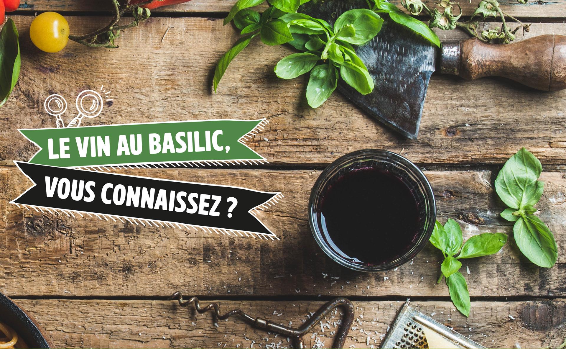 Le vin au basilic, vous connaissez ?