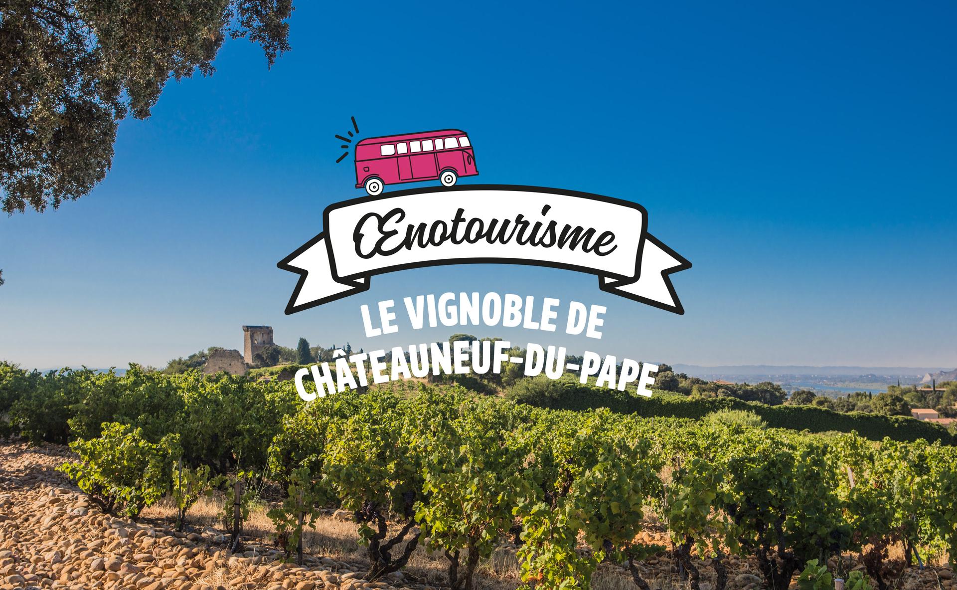 Et si on s’évadait dans le vignoble de Châteauneuf-du-Pape ?