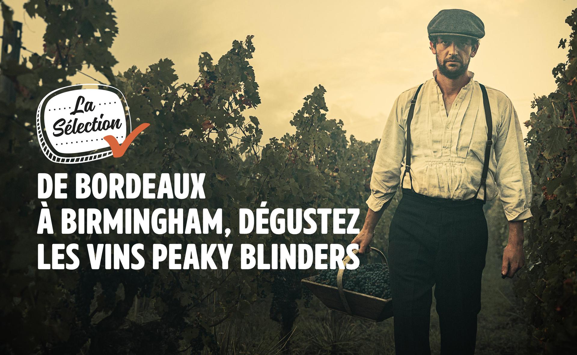 De Bordeaux à Birmingham, dégustez les vins Peaky Blinders !
