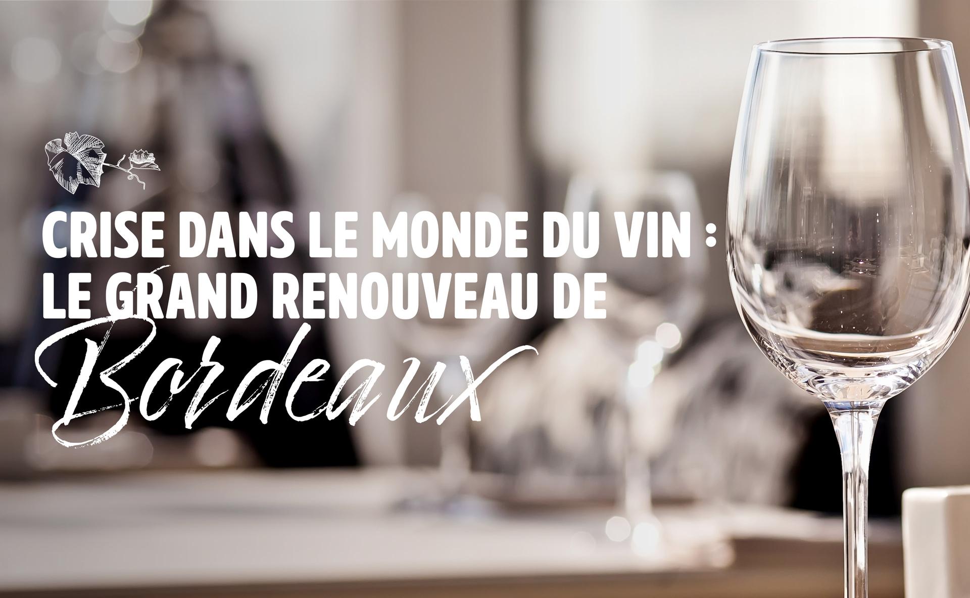 Crise dans le monde du vin : le grand renouveau de Bordeaux