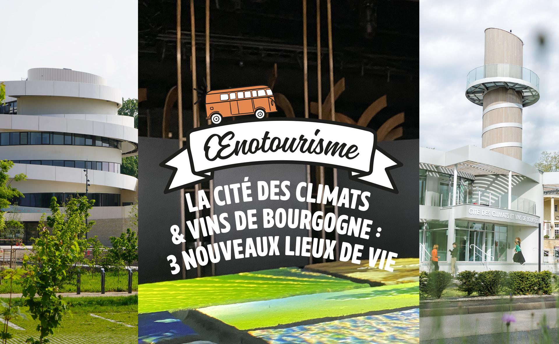 La Cité des Climats & Vins de Bourgogne : 3 nouveaux lieux de vie sur le territoire