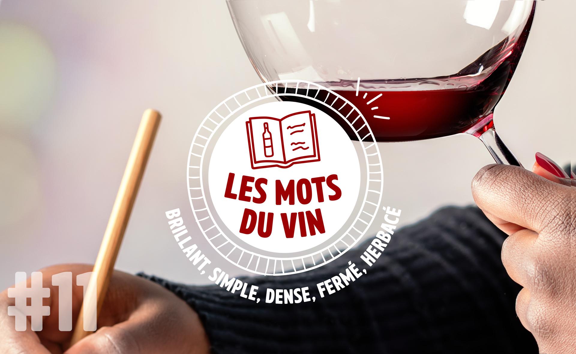 Les mots du vin :  brillant, simple, dense, ferme, herbacé
