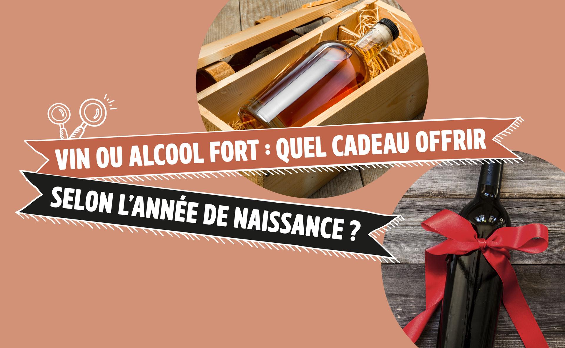 Vin ou alcool fort : quel cadeau offrir selon selon l'année de naissance