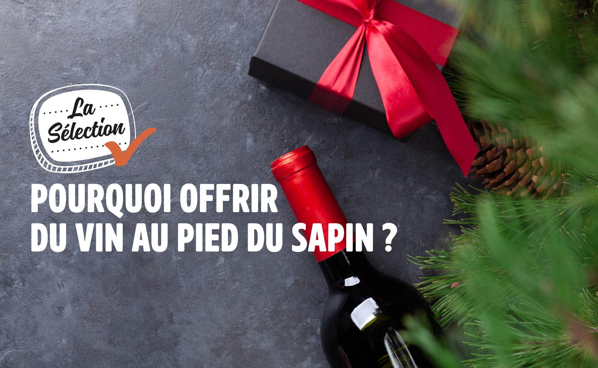 Cadeaux de Noël : pourquoi offrir du vin au pied du sapin ?