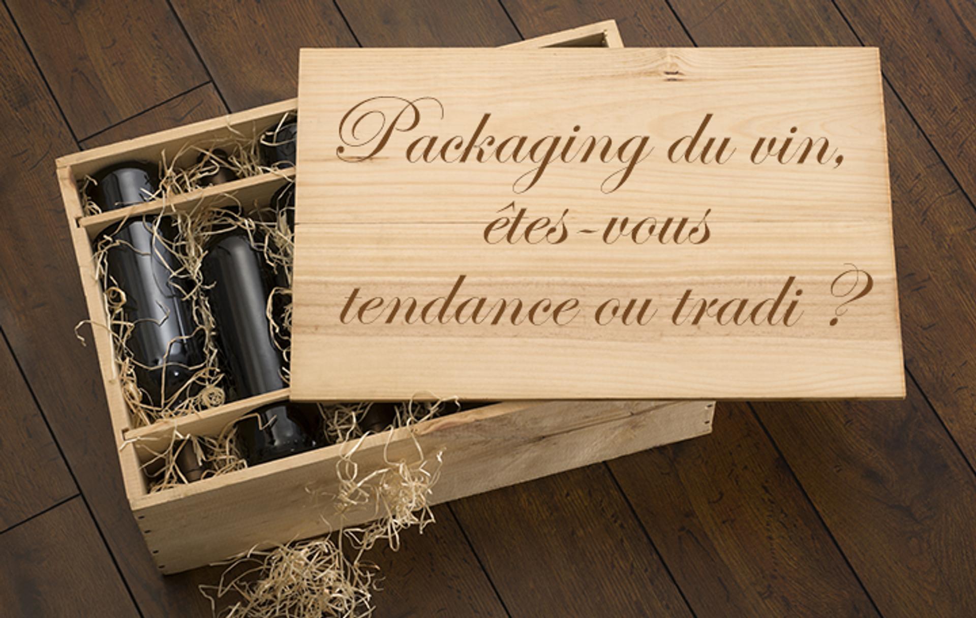 Packaging du vin, êtes-vous tendance ou tradi ?