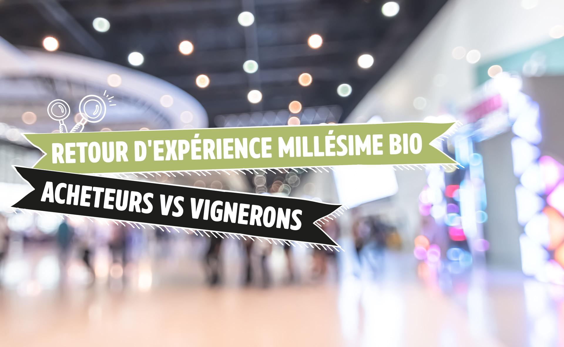 Retour d'expérience Millésime Bio acheteurs vs vignerons