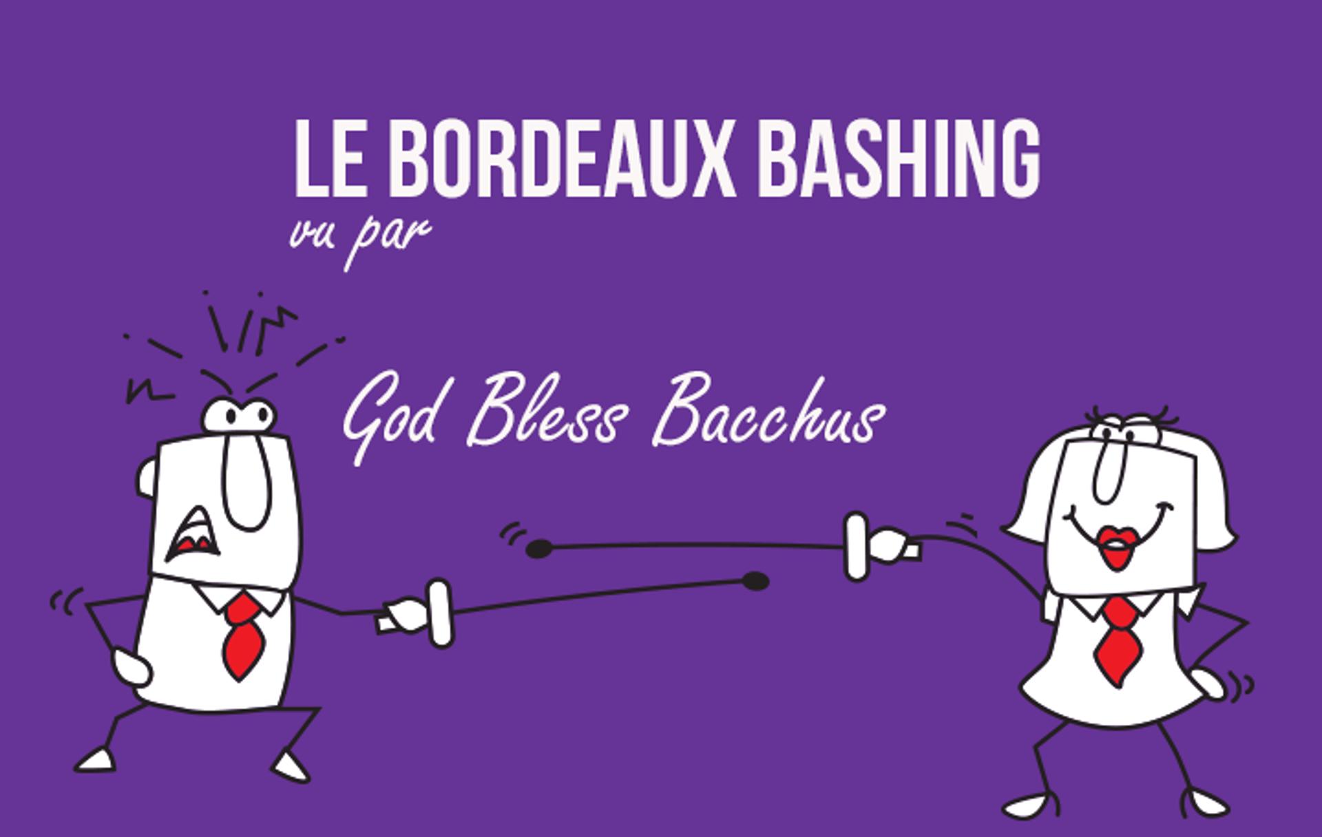 Le Bordeaux Bashing par God Bless Bacchus