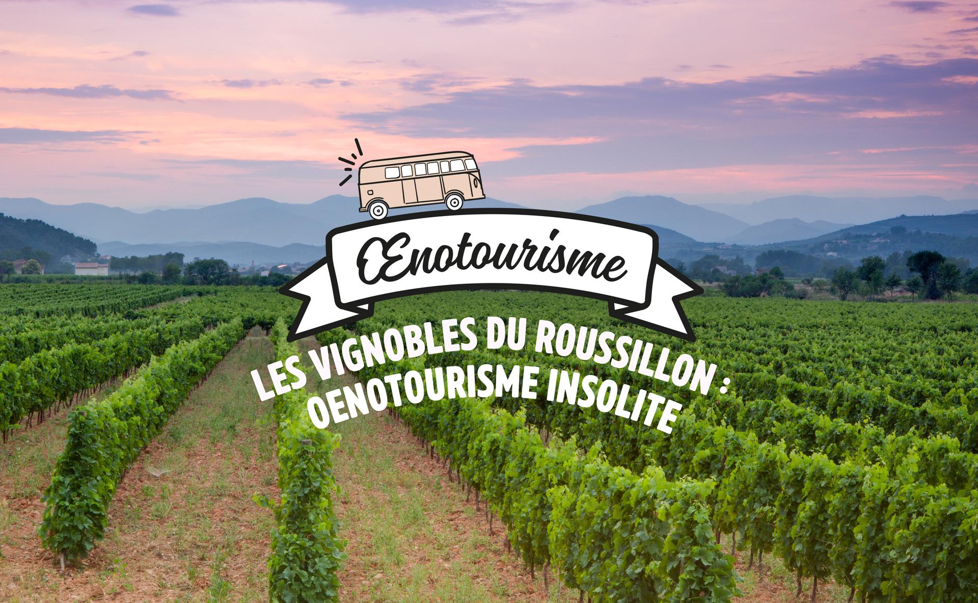Les vignobles du Roussillon : œnotourisme insolite