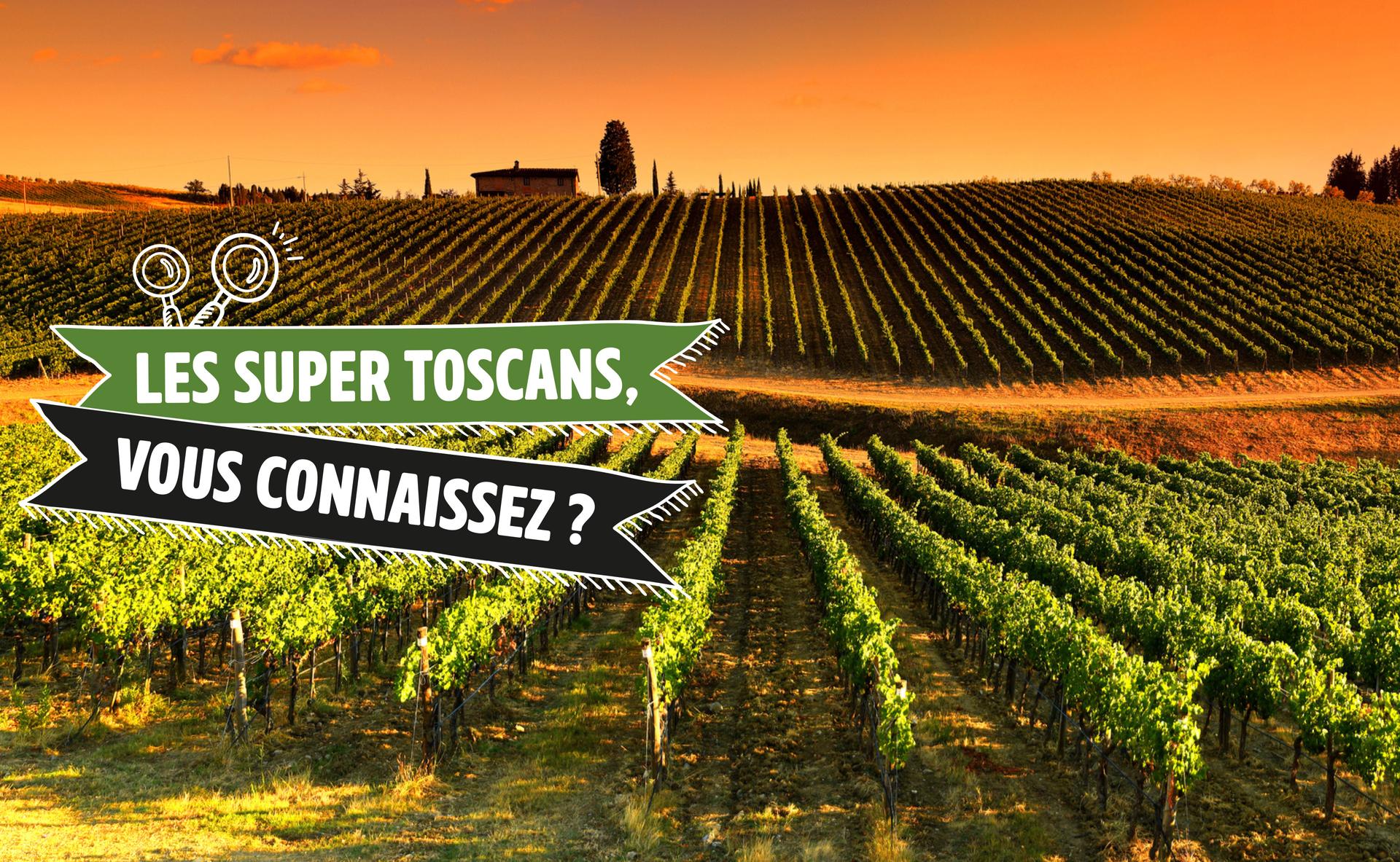 Les Super Toscans, vous connaissez ?