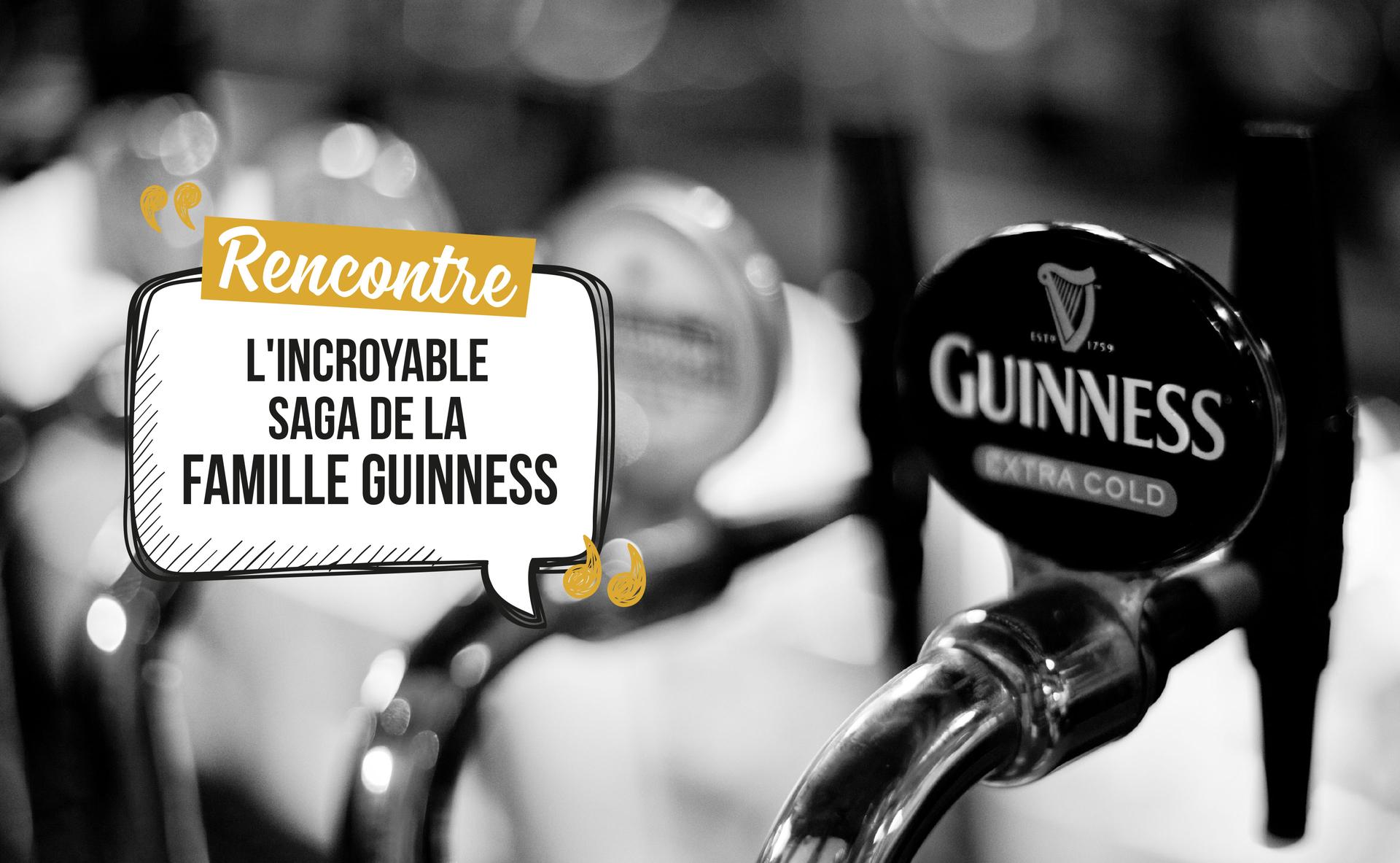 L'incroyable saga de la famille Guinness  