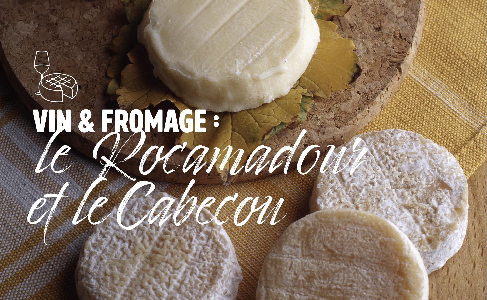 Vin & fromage : le Rocamadour et le Cabécou